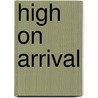 High on Arrival door Onbekend