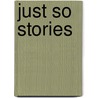 Just So Stories door Onbekend