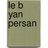 Le B Yan Persan door Onbekend