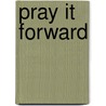 Pray It Forward door Onbekend