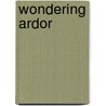 Wondering Ardor by Unknown