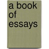 A Book Of Essays by Unknown