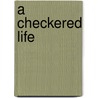 A Checkered Life door Onbekend