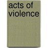 Acts Of Violence door Onbekend