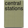 Central Stations by Unknown