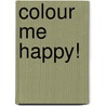 Colour Me Happy! door Onbekend