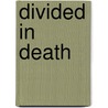 Divided In Death door Onbekend