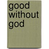 Good Without God door Onbekend