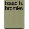 Isaac H. Bromley door Onbekend