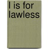L Is For Lawless by Unknown