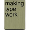 Making Type Work door Onbekend
