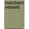 Merchant Vessels by Unknown