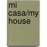 Mi Casa/my House door Onbekend