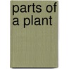 Parts of a Plant by Unknown