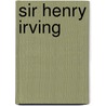 Sir Henry Irving by Unknown