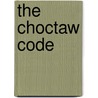 The Choctaw Code door Onbekend