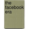 The Facebook Era door Onbekend