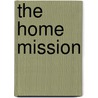 The Home Mission door Onbekend