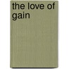 The Love Of Gain door Onbekend
