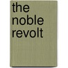 The Noble Revolt by Unknown