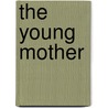 The Young Mother door Onbekend