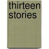 Thirteen Stories by Unknown