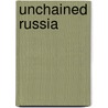 Unchained Russia by Unknown