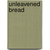 Unleavened Bread by Unknown