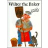 Walter the Baker door Eric Carle