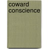 Coward Conscience by Unknown