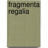 Fragmenta Regalia door Onbekend