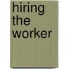 Hiring The Worker door Onbekend