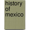 History Of Mexico by Unknown