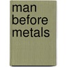 Man Before Metals by Unknown