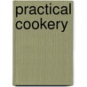Practical Cookery by Unknown