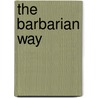 The Barbarian Way by Unknown