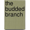 The Budded Branch door Onbekend