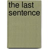 The Last Sentence by Unknown