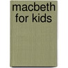 Macbeth  For Kids door Onbekend