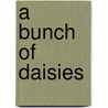 A Bunch Of Daisies by Unknown