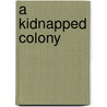A Kidnapped Colony by Unknown