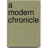 A Modern Chronicle door Onbekend