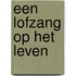 Een lofzang op het leven