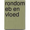 Rondom eb en vloed by Tanja Harpe