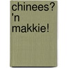 Chinees? 'n Makkie! by T.C. Tsui