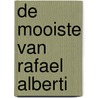 De mooiste van Rafael Alberti by R. Alberti