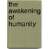 The awakening of humanity