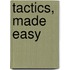 Tactics, Made easy