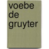 Voebe de Gruyter door Voebe de Gruyter
