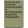 Structural and functional characterization of self-assembling amphiphilic oligopeptides door A.J. van Hell